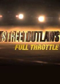 Watch Street Outlaws: Full Throttle