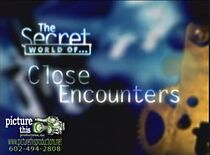 Watch The Secret World of Close Encounters