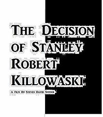 Watch The Decision of Stanley Robert Killowaski