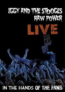 Watch Iggy & The Stooges: Raw Power Live - In the Hands of the Fans