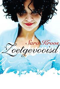 Watch Sara Kroos: Zoetgevooisd (TV Special 2007)
