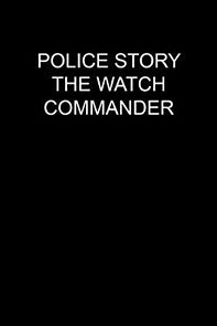 Watch Police Story: The Watch Commander