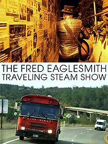 Watch The Fred Eaglesmith Traveling Steam Show
