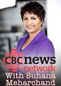 Watch CBC News Network with Suhana Meharchand