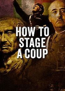 Watch How to Stage a Coup