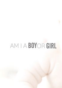 Watch Am I a Boy or Girl