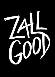 Watch Zall Good