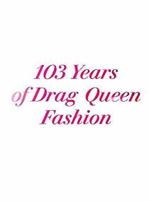 Watch 103 Years of Drag Queen Fashion