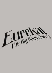 Watch Eureka! - The Big Bang Query