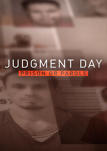 Watch Judgment Day: Prison or Parole?
