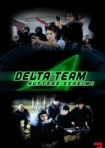 Watch Delta Team – Auftrag geheim!