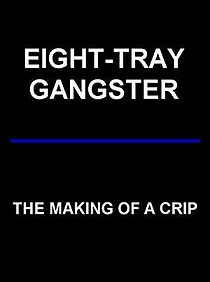 Watch Eight-Tray Gangster: The Making of a Crip