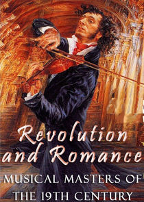 Watch Revolution and Romance: Musical Masters of the 19th Century