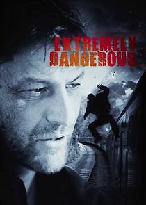 Watch Extremely Dangerous