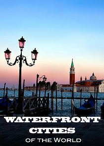 Watch Waterfront Cities of the World