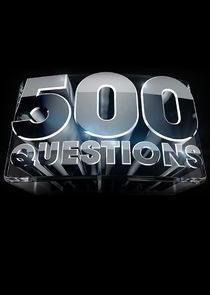 Watch 500 Questions