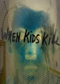 Watch When Kids Kill