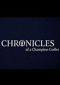 Watch Chronicles of a Champion Golfer