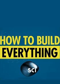 Watch How to Build... Everything
