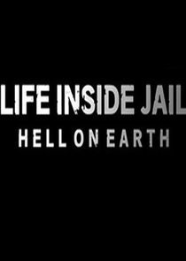 Watch Life Inside Jail: Hell on Earth