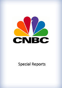 Watch CNBC Special Reports