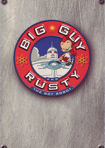 Watch Big Guy and Rusty the Boy Robot