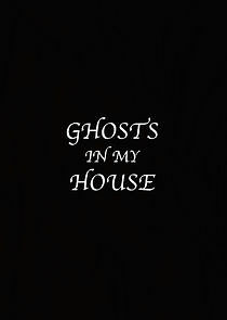 Watch Ghosts in My House