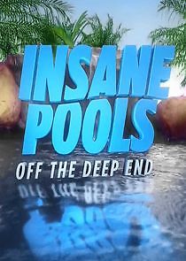 Watch Insane Pools: Off the Deep End