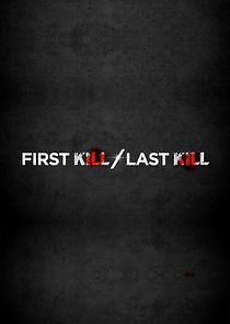 Watch First Kill, Last Kill