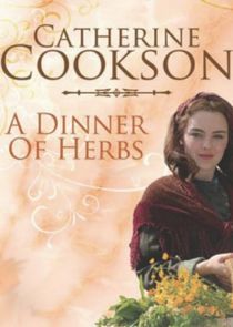 Watch Catherine Cookson's A Dinner of Herbs