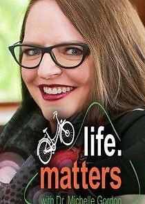 Watch Life Matters with Dr. Michelle Gordon