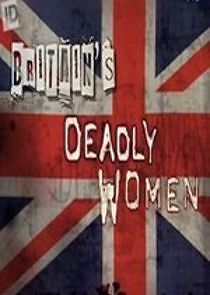 Watch Britain's Deadly Women