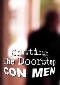 Watch Hunting the Doorstep Conmen