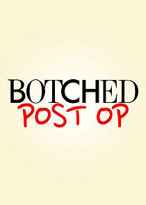Watch Botched: Post Op