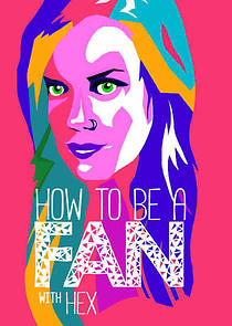 Watch How to Be a Fan with Hex