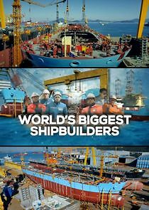 Watch World's Biggest Shipbuilders