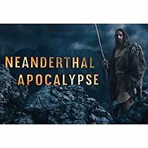 Watch Neanderthal Apocalypse