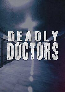 Watch Deadly Doctors