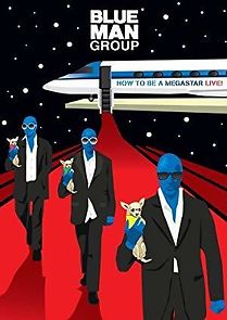 Watch Blue Man Group: How to Be a Megastar 2.0