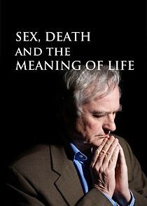 Watch Sex, Death and the Meaning of Life