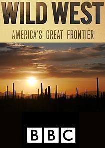 Watch Wild West: America's Great Frontier