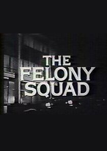 Watch The Felony Squad