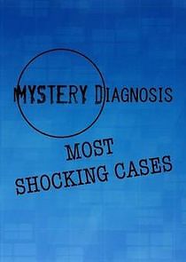 Watch Mystery Diagnosis: Most Shocking Cases