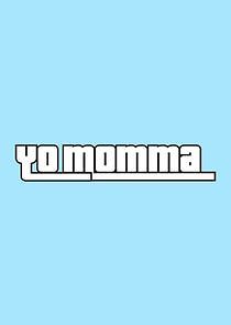 Watch Yo Momma