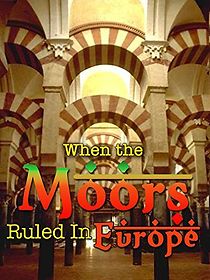 Watch When the Moors Ruled in Europe