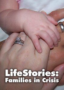 Watch Lifestories: Families in Crisis