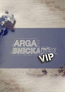 Watch Arga snickaren VIP