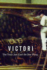 Watch Victori: The Truth Just Can't Be One Thing