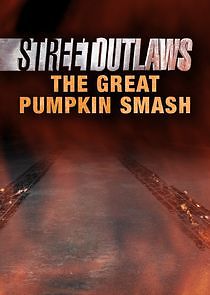 Watch Street Outlaws: The Great Pumpkin Smash