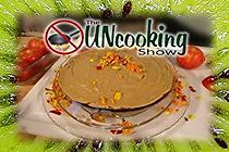 Watch The UNcooking Show